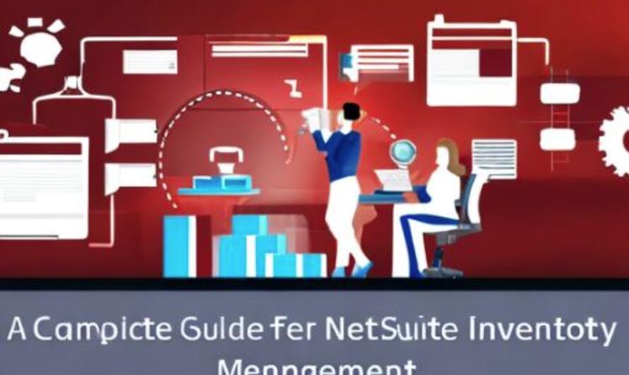 Unlocking the Potential of Netsuite Inventory Management